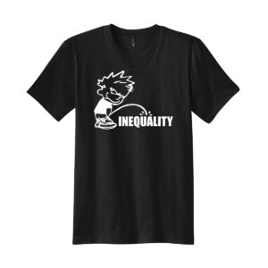 PISS ON INEQUALITY TEES